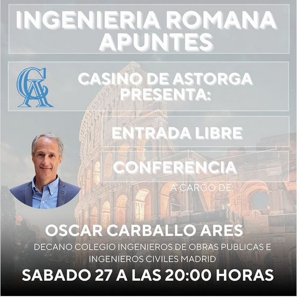 Conferencia en el Casino: Apuntes de Ingeniería romana. Oscar Carballo Ares